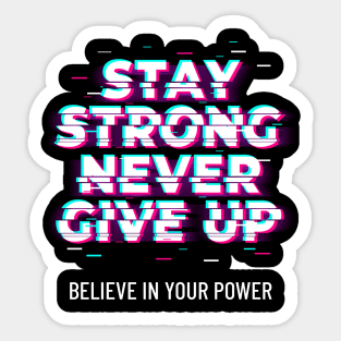 Stay Strong Never Give Up Sticker